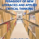 Introduction to the Pedagogy of New Literacies and Applied Critical Thinking