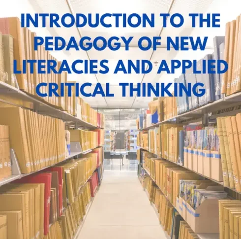 Introduction to the Pedagogy of New Literacies and Applied Critical Thinking
