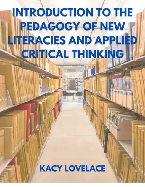 Introduction to the Pedagogy of New Literacies and Applied Critical Thinking