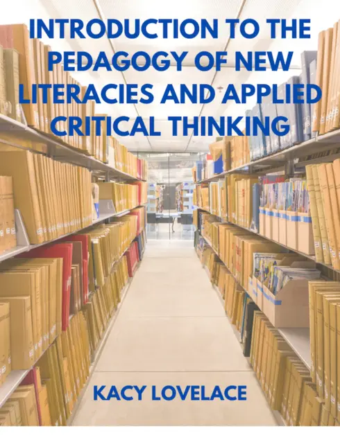 Introduction to the Pedagogy of New Literacies and Applied Critical Thinking